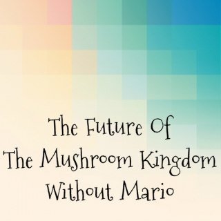 Le futur du Royaume Champignon sans Mario