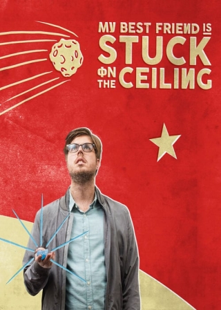 My Best Friend Is Stuck On The Ceiling 