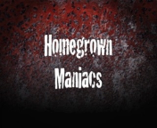 Homegrown Maniacs