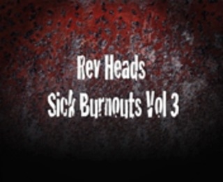 Sick Burnouts Vol 3