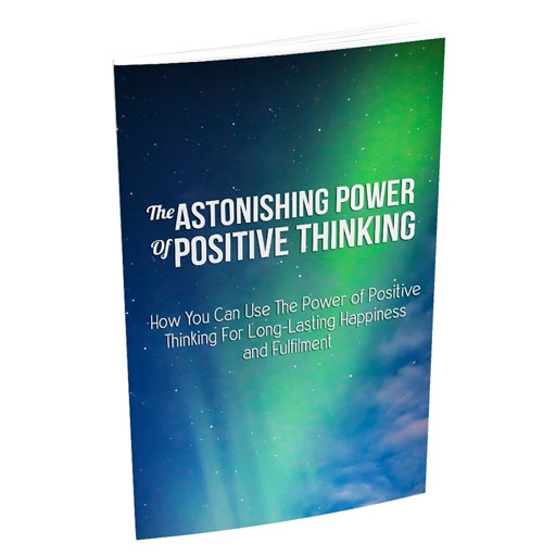 The Astonishing Power Of Positive Thinking