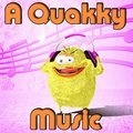 Eine Quakky Musik