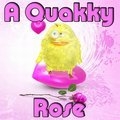 Eine Quakky Rose