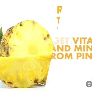 Get vitamins and minerals from pineapple.