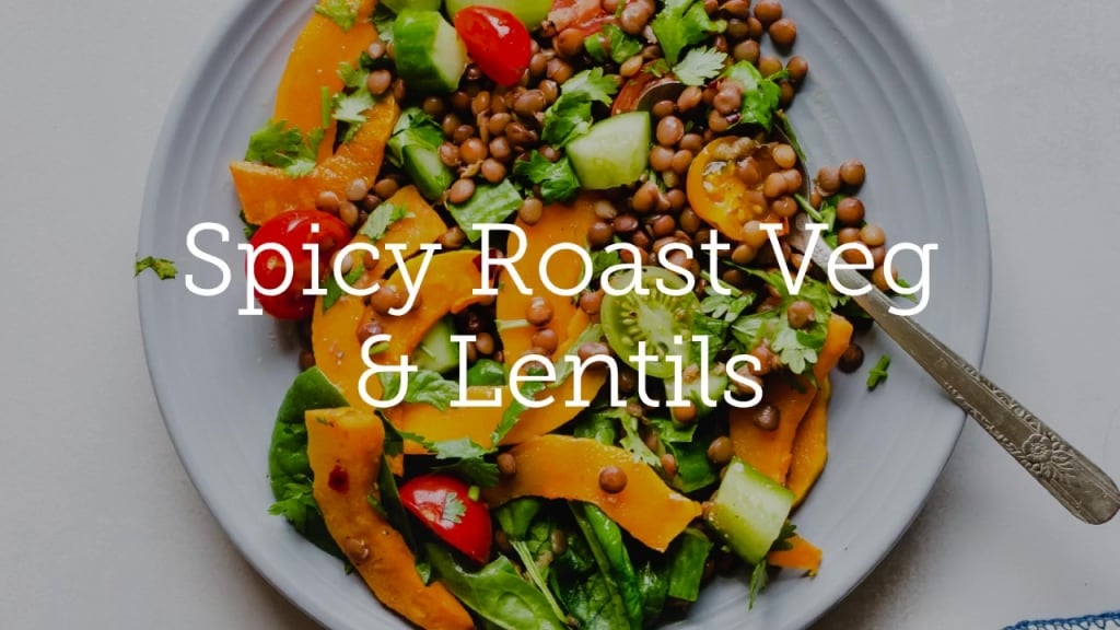 Spicy Roast Veg & Lentils