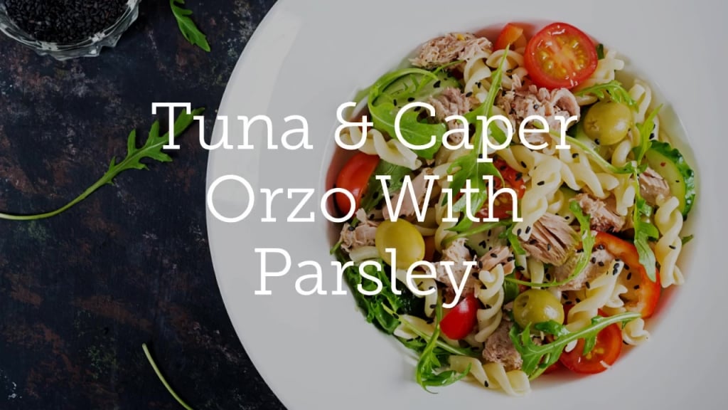Tuna & Caper Orzo With Parsley