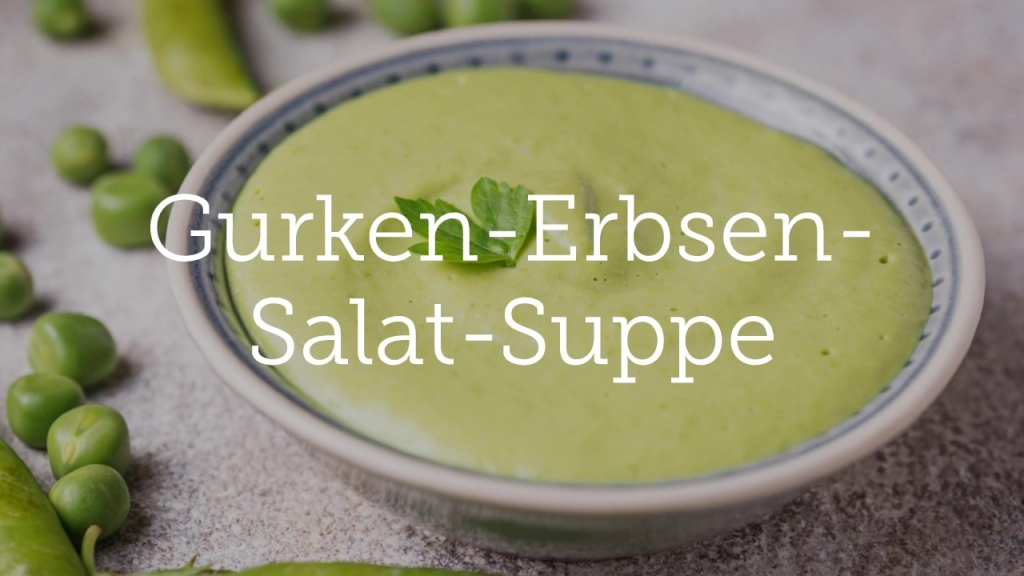 Gurken-Erbsen-Salat-Suppe
