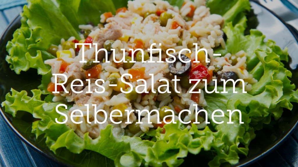 Thunfisch-Reis-Salat zum Selbermachen