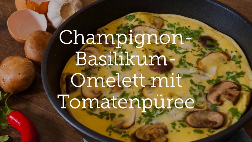 Champignon-Basilikum-Omelett mit Tomatenpüree