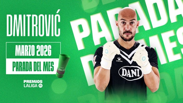 Dmitrović, EA SPORTS LALIGA Save of the Month for March