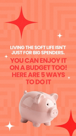 Soft life basics