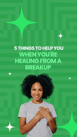 5 things to help you when you're healing from a breakup