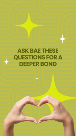 Ask bae these questions for a deeper bond