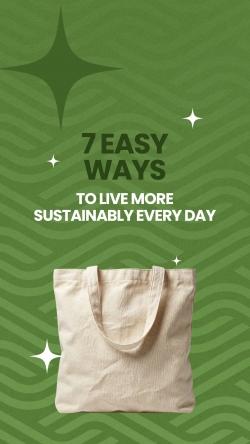 7 easy ways to live more sustainably every day