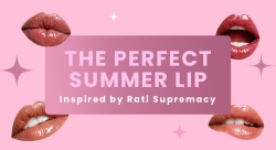 The Perfect Summer Lip, Inspired by Rati Supremacy